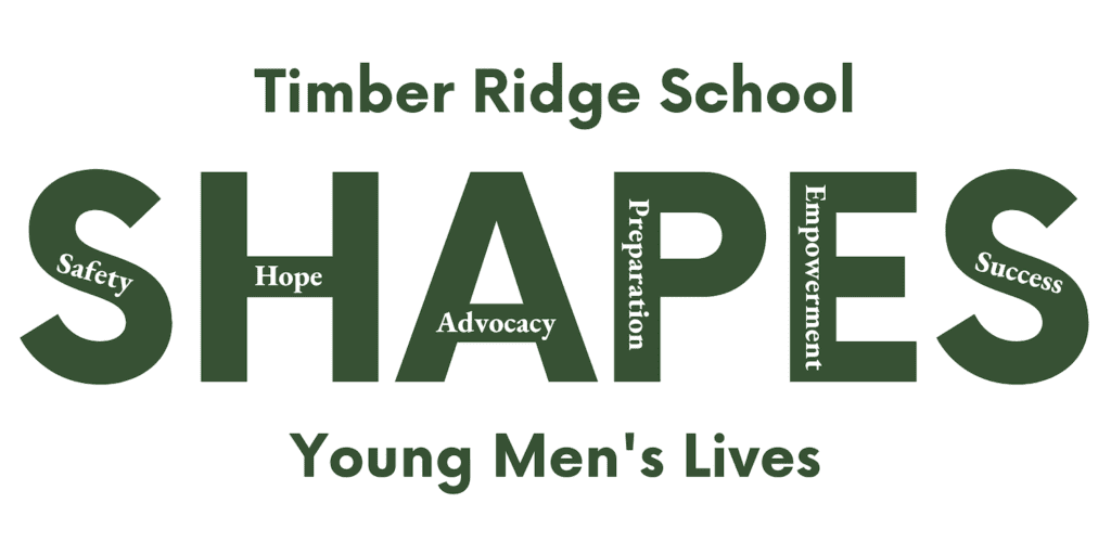 Timber Ridge School shapes young men's lives through safety, hope, advocacy, preparation, empowerment, and success.